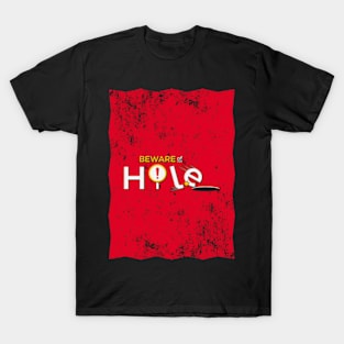 Beware of Hole T-Shirt